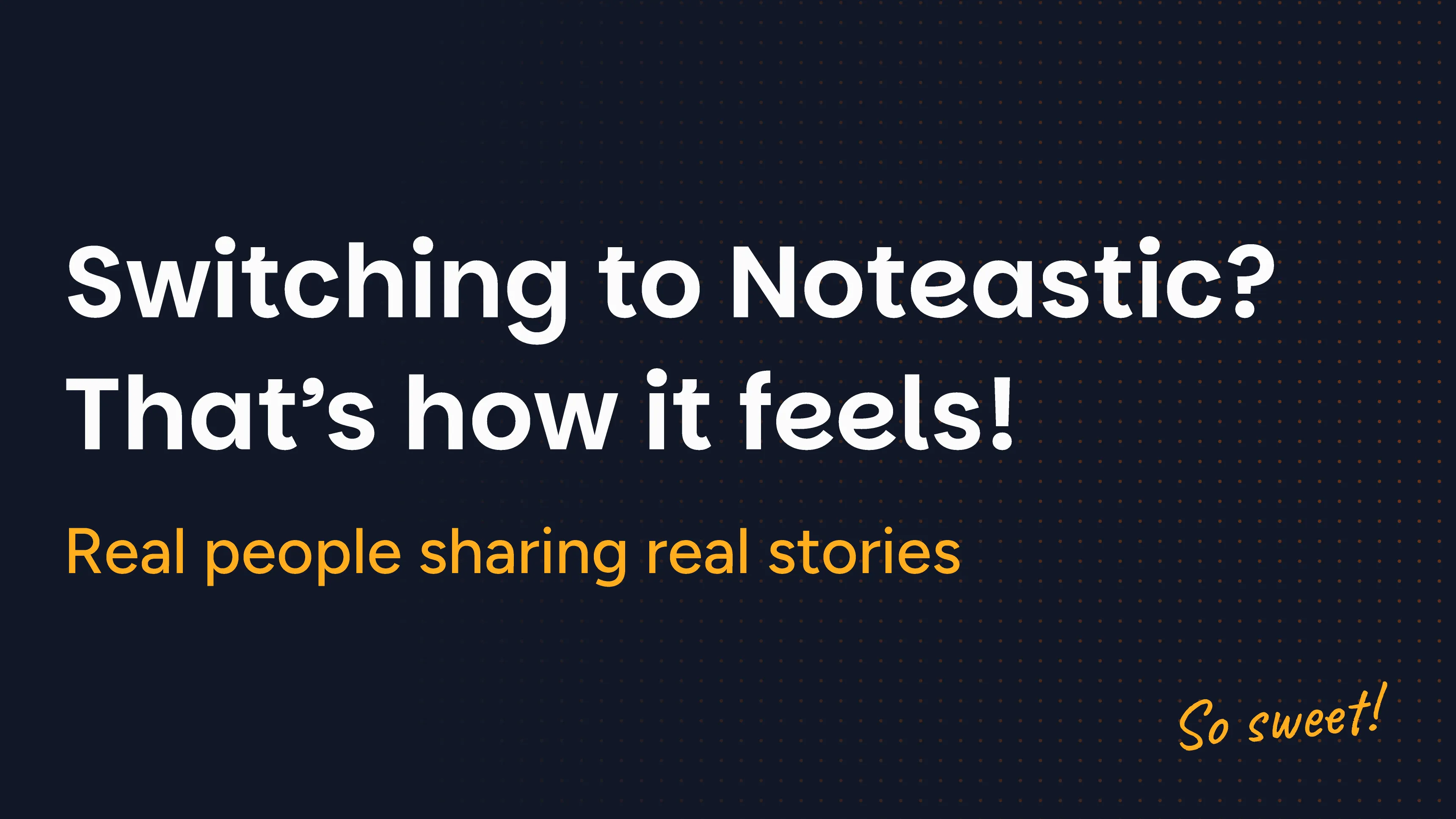 How it feels to switch to Noteastic.